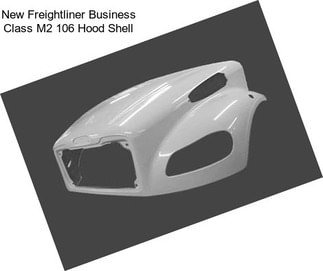 New Freightliner Business Class M2 106 Hood Shell