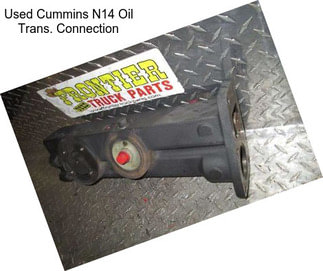 Used Cummins N14 Oil Trans. Connection