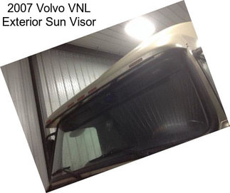 2007 Volvo VNL Exterior Sun Visor