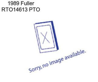1989 Fuller RTO14613 PTO