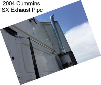 2004 Cummins ISX Exhaust Pipe