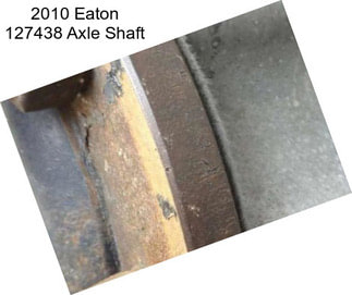 2010 Eaton 127438 Axle Shaft