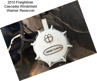 2010 Freightliner Cascadia Windshield Washer Reservoir