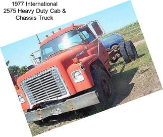 1977 International 2575 Heavy Duty Cab & Chassis Truck