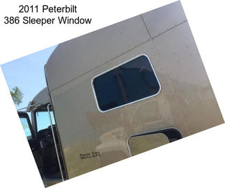 2011 Peterbilt 386 Sleeper Window