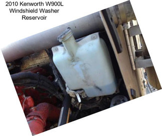 2010 Kenworth W900L Windshield Washer Reservoir