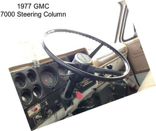 1977 GMC 7000 Steering Column