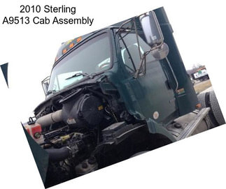 2010 Sterling A9513 Cab Assembly