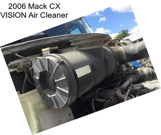 2006 Mack CX VISION Air Cleaner