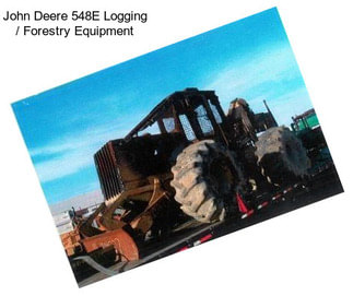 John Deere 548E Logging / Forestry Equipment