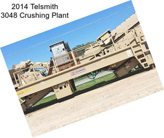 2014 Telsmith 3048 Crushing Plant