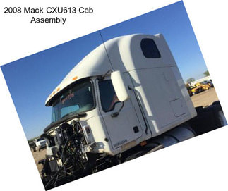 2008 Mack CXU613 Cab Assembly