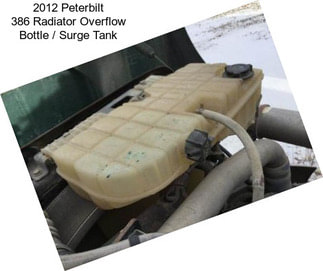 2012 Peterbilt 386 Radiator Overflow Bottle / Surge Tank