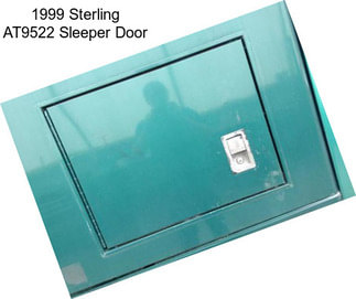 1999 Sterling AT9522 Sleeper Door
