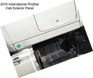 2010 International ProStar Cab Exterior Panel