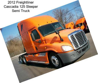 2012 Freightliner Cascadia 125 Sleeper Semi Truck