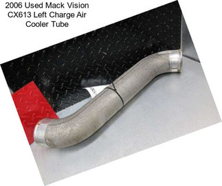 2006 Used Mack Vision CX613 Left Charge Air Cooler Tube