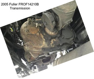 2005 Fuller FROF14210B Transmission