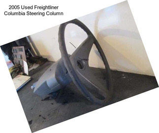 2005 Used Freightliner Columbia Steering Column