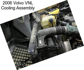 2006 Volvo VNL Cooling Assembly