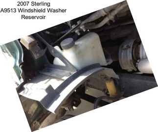 2007 Sterling A9513 Windshield Washer Reservoir