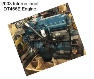 2003 International DT466E Engine