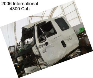 2006 International 4300 Cab