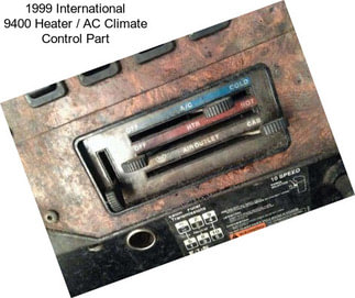 1999 International 9400 Heater / AC Climate Control Part