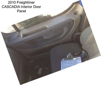 2010 Freightliner CASCADIA Interior Door Panel