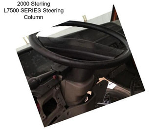 2000 Sterling L7500 SERIES Steering Column