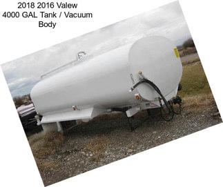 2018 2016 Valew 4000 GAL Tank / Vacuum Body