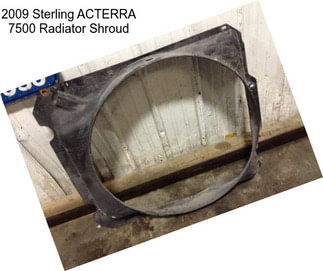 2009 Sterling ACTERRA 7500 Radiator Shroud