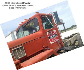 1992 International Paystar 5000 Cab for a INTERNATIONAL 5000 (PAYSTAR)