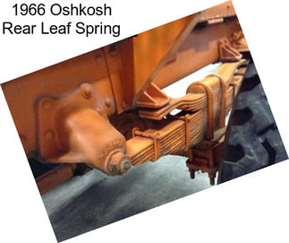 1966 Oshkosh Rear Leaf Spring