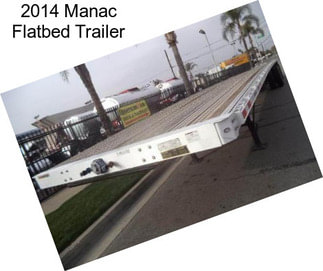 2014 Manac Flatbed Trailer