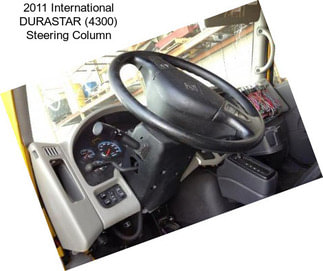 2011 International DURASTAR (4300) Steering Column