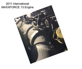 2011 International MAXXFORCE 13 Engine