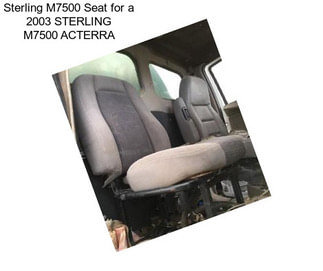 Sterling M7500 Seat for a 2003 STERLING M7500 ACTERRA