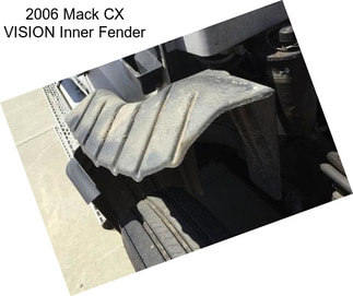 2006 Mack CX VISION Inner Fender