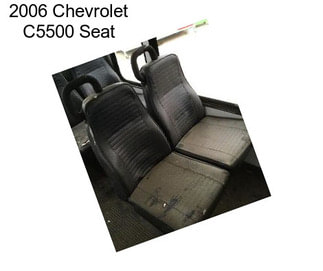 2006 Chevrolet C5500 Seat