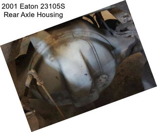 2001 Eaton 23105S Rear Axle Housing