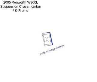 2005 Kenworth W900L Suspension Crossmember / K-Frame