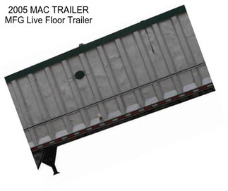 2005 MAC TRAILER MFG Live Floor Trailer