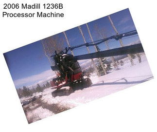 2006 Madill 1236B Processor Machine