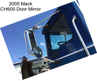 2005 Mack CH600 Door Mirror