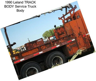 1990 Leland TRACK BODY Service Truck Body