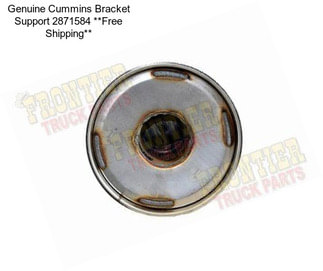 Genuine Cummins Bracket Support 2871584 **Free Shipping**