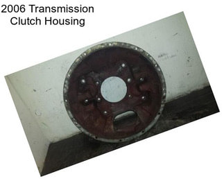 2006 Transmission Clutch Housing