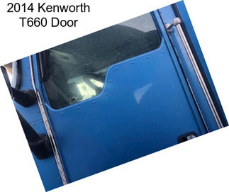 2014 Kenworth T660 Door
