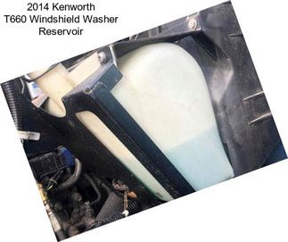 2014 Kenworth T660 Windshield Washer Reservoir